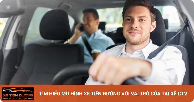 Tìm hiểu mô hình xe tiện đường với vai trò của tài xế CTV